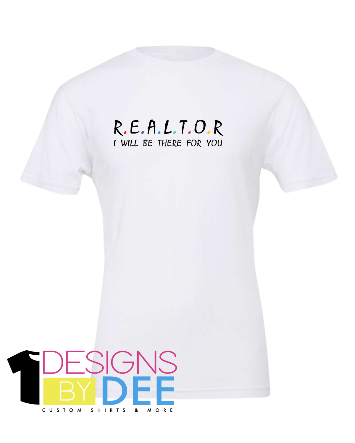 Realtor I Will Be There For You - Designs by Dee 042