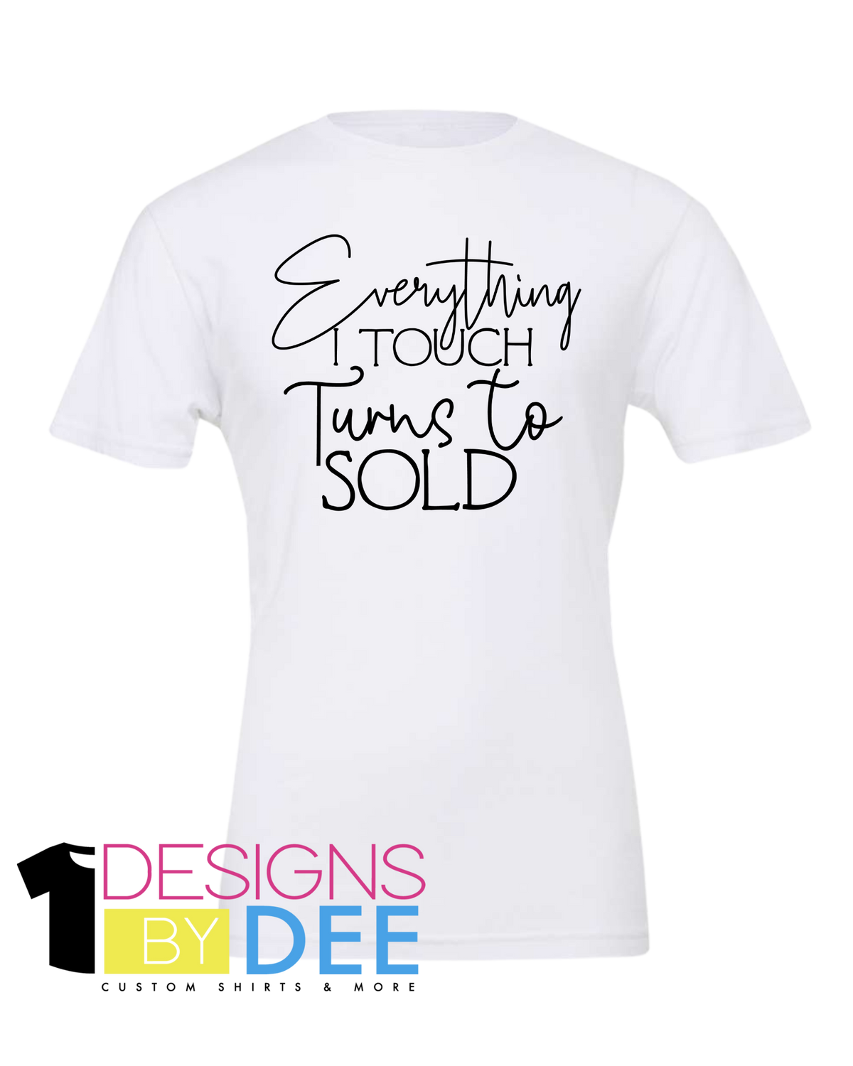 Everything I touch Turns to Sold - Designs by Dee 042
