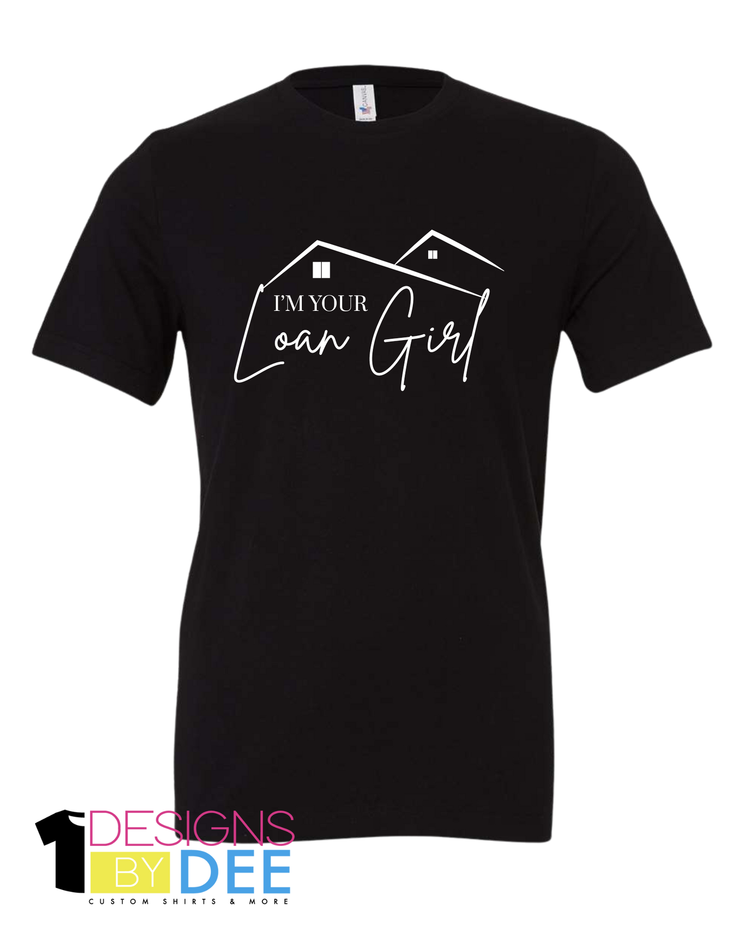 I'm Your Loan Girl Tee - Designs by Dee 042