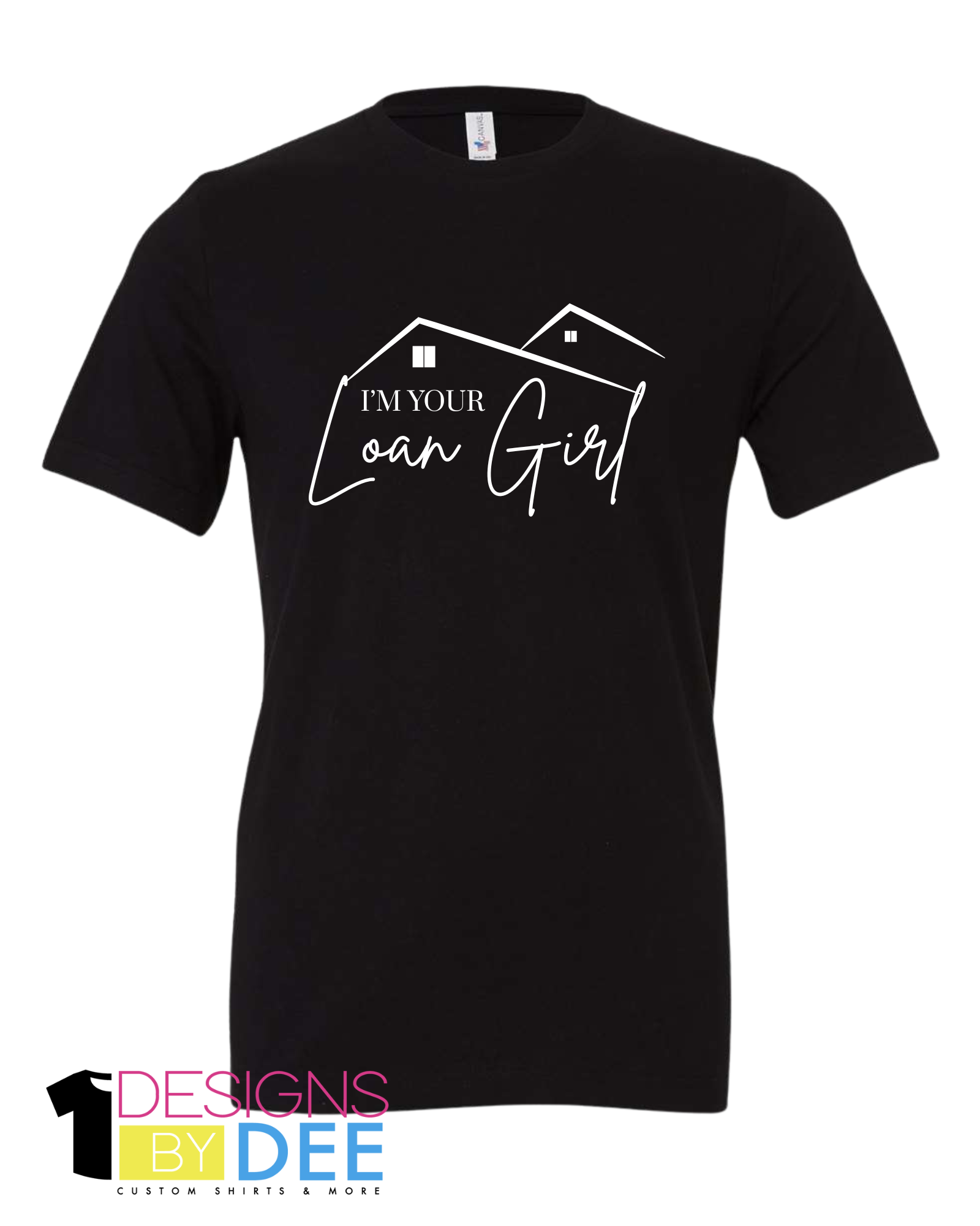 I'm Your Loan Girl Tee - Designs by Dee 042