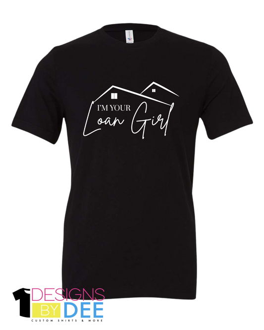 I'm Your Loan Girl Tee - Designs by Dee 042