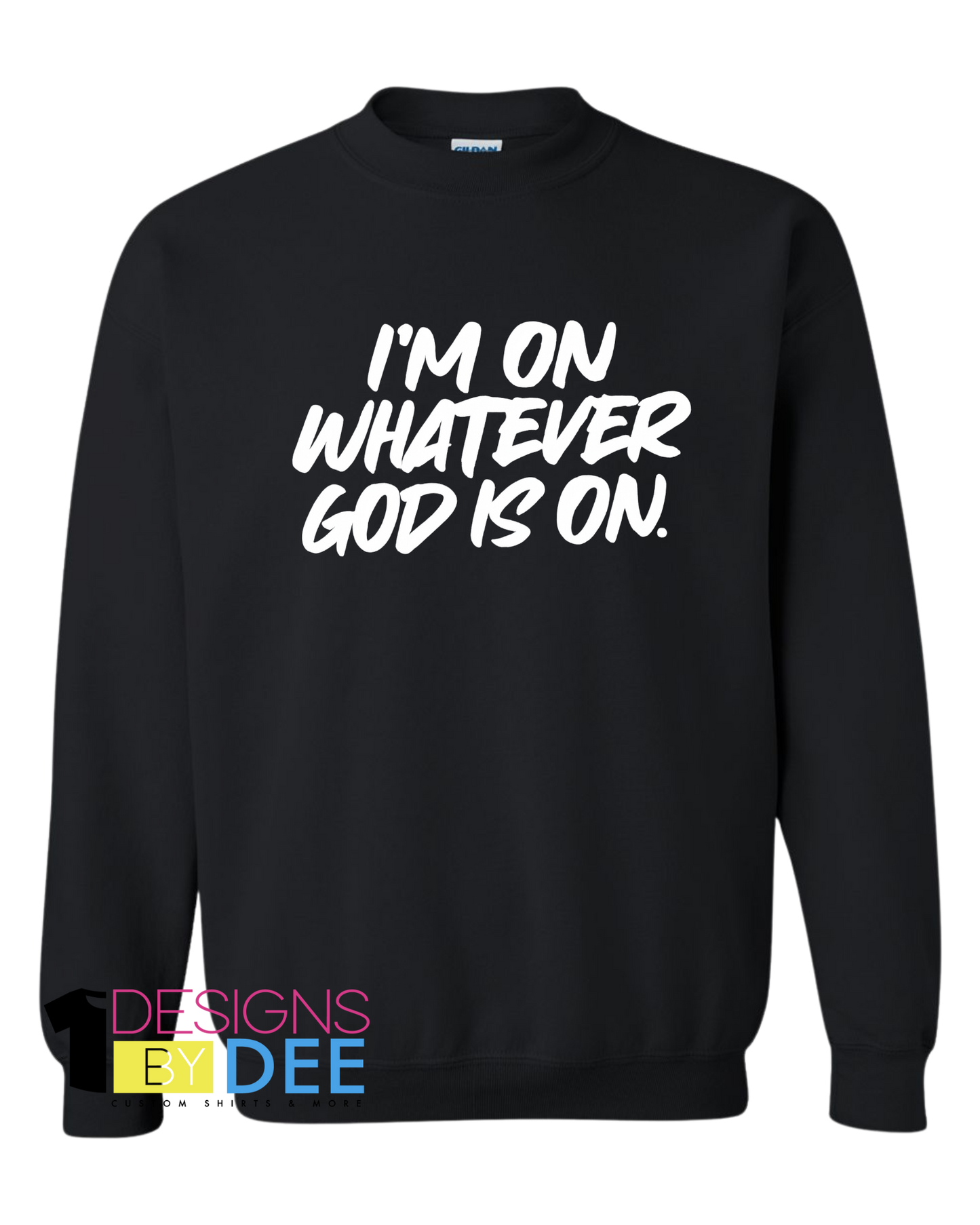 I’m On Whatever God Is On Sweatshirt
