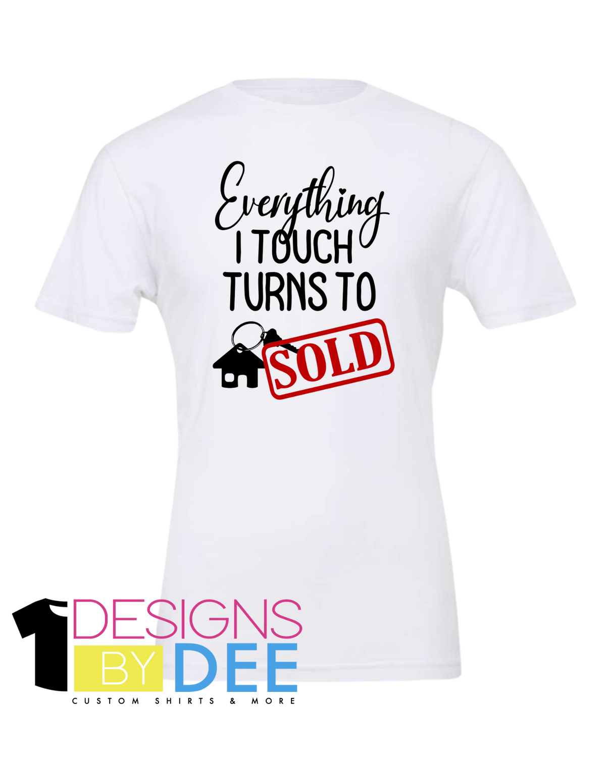 Everything I touch Turns to Sold - Designs by Dee 042