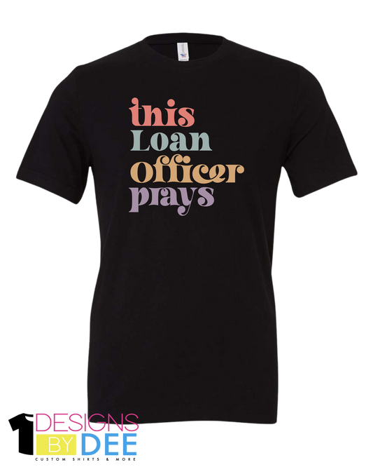 This Loan Officer Prays - Designs by Dee 042